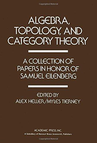 Book Algebra, topology, and category theory: A collection of papers in honor of Samuel Eilenberg free