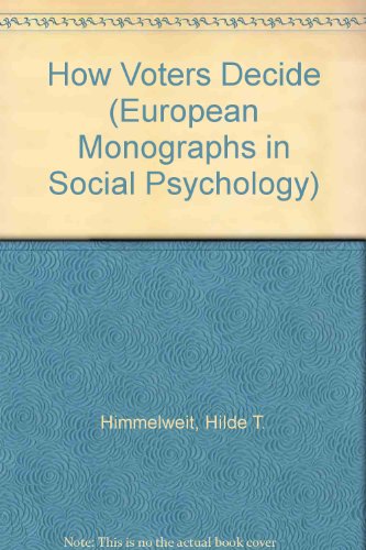 Book How Voters Decide: A Longitudinal Study of Political Attitudes and Voting Extending over Fifteen Years (European Monographs in Social Psychology) free
