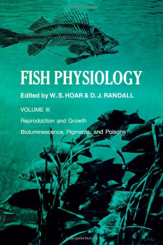 Book Fish Physiology: Reproduction and Growth Bioluminescence, Pigments, and Poisons. Volume III (3). free