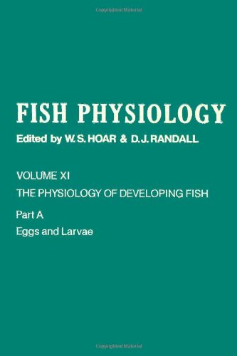Book Fish Physiology, Vol. 11: The Physiology of Developing Fish, Part A: Eggs and Larvae free
