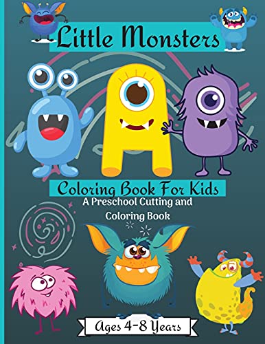Book Little Monsters Coloring & Activity Book for Kids: Amazing Scissors Skills Coloring Book For Kids age 4-8 years with Cute Happy Monsters Perfect For Having Fun and Enjoy ! Perfect as a Gift ! free