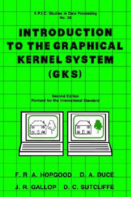 Book Introduction to the Graphical Kernal System (GKS) (Apic S) free