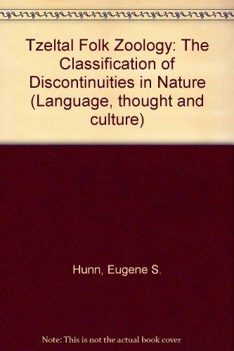 Book Tzeltal Folk Zoology: The Classification Of Discontinuities In Nature (language, Thought, And Culture) free