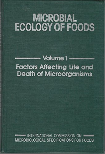 Book Microbial Ecology of Foods: Vol 1 Factors Affecting Life and Death of Microorganisms free