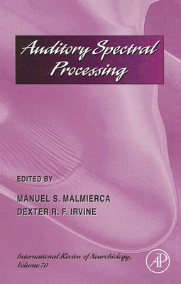 Book Auditory Spectral Processing (Volume 70) (International Review of Neurobiology, Volume 70) free