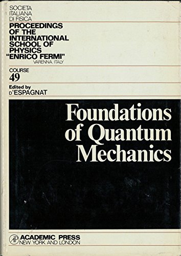 Book Foundations of Quantum Mechanics (Proceedings of the International School of Physics. Enrico Fermi. Course IL) free