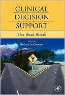 Book Clinical Decision Support: The Road Ahead free Book Clinical Decision Support: The Road Ahead free