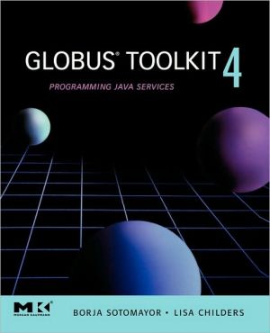 Book Globus Toolkit 4, : Programming Java Services (The Morgan Kaufmann Series in Networking) free