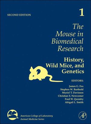 Book The Mouse in Biomedical Research: History, Wild Mice, and Genetics (Volume 1) (American College of Laboratory Animal Medicine, Volume 1) free