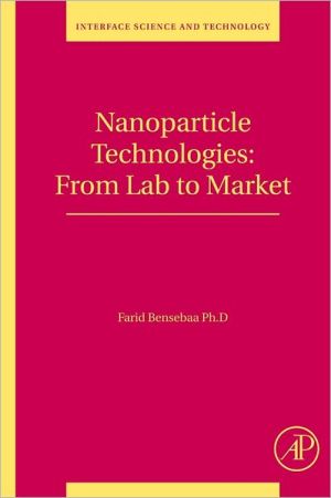 Book Nanoparticle Technologies: From Lab to Market (Volume 19) (Interface Science and Technology, Volume 19) free