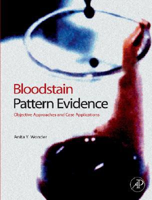 Book Bloodstain Pattern Evidence, Objective Criteria and Case Applications free