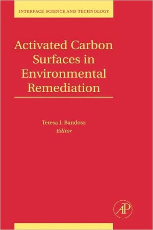 Book Activated Carbon Surfaces in Environmental Remediation (Volume 7) (Interface Science and Technology, Volume 7) free