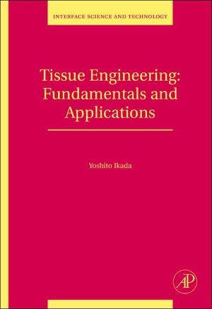 Book Tissue Engineering: Fundamentals and Applications (Volume 8) (Interface Science and Technology, Volume 8) free