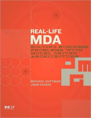 Book Real-Life MDA: Solving Business Problems with Model Driven Architecture (The MK/OMG Press) free