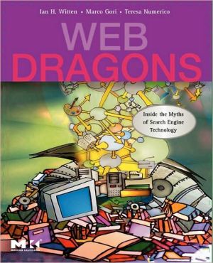 Book Web Dragons: Inside the Myths of Search Engine Technology (The Morgan Kaufmann Series in Multimedia Information and Systems) free