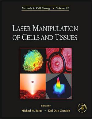 Book Laser Manipulation of Cells and Tissues (Volume 82) (Methods in Cell Biology, Volume 82) free