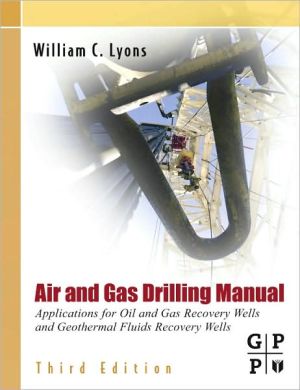 Book Air and Gas Drilling Field Guide: Applications for Oil and Gas Recovery Wells and Geothermal Fluids Recovery Wells, 3rd Edition free
