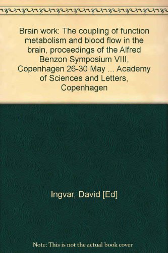 Book Brain Work: The Coupling Of Function, Metabolism, And Blood Flow In The Brain : Proceedings Of The Alfred Benzon Symposium Viii, Copenhagen, 26-30 May ... Academy Of Sciences And Letters, Copenhagen free