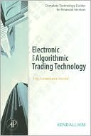 Book Electronic and Algorithmic Trading Technology: The Complete Guide (Complete Technology Guides for Financial Services) free