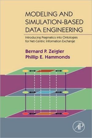 Book Modeling & Simulation-Based Data Engineering: Introducing Pragmatics into Ontologies for Net-Centric Information Exchange free