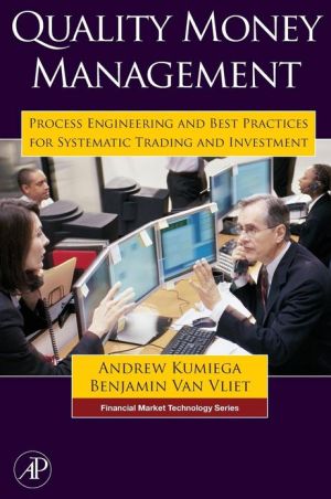 Book Quality Money Management: Process Engineering and Best Practices for Systematic Trading and Investment (Financial Market Technology) free