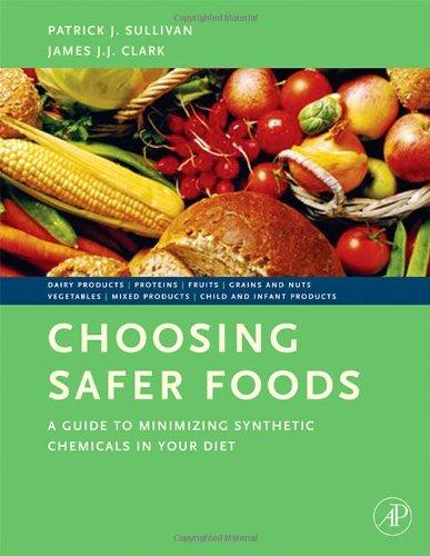 Book Choosing Safer Foods: A Guide to Minimizing Synthetic Chemicals in Your Diet free