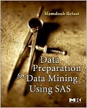 Book Data Preparation for Data Mining Using SAS (The Morgan Kaufmann Series in Data Management Systems) free