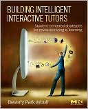 Book Building Intelligent Interactive Tutors: Student-centered Strategies for Revolutionizing E-learning free