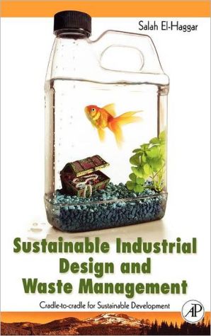 Book Sustainable Industrial Design and Waste Management: Cradle-to-Cradle for Sustainable Development free