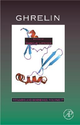 Book Ghrelin (Volume 77) (Vitamins and Hormones, Volume 77) free