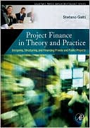 Book Project Finance in Theory and Practice: Designing, Structuring, and Financing Private and Public Projects (Academic Press Advanced Finance) free