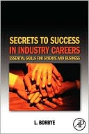 Book Secrets to Success in Industry Careers: Essential Skills for Science and Business free