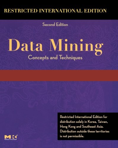Book Data Mining Restricted International Edition: Concepts and Techniques, Second Edition (Morgan Kaufmann Series in Data Management Systems) free