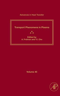 Book Advances in Heat Transfer: Transport Phenomena in Plasma (Volume 40) (Advances in Heat Transfer, Volume 40) free