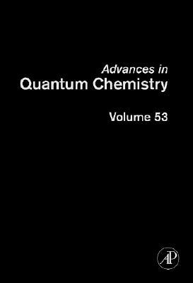 Book Advances in Quantum Chemistry: Current Trends in Atomic Physics (Volume 53) (Advances in Quantum Chemistry, Volume 53) free