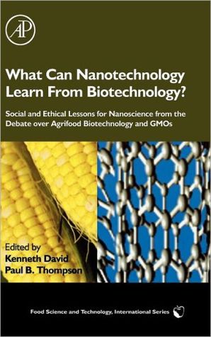 Book What Can Nanotechnology Learn From Biotechnology?: Social and Ethical Lessons for Nanoscience from the Debate over Agrifood Biotechnology and GMOs (Food Science and Technology) free