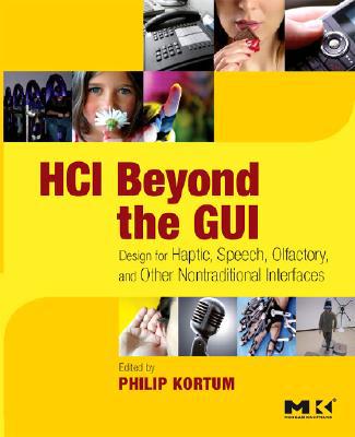 Book HCI Beyond the GUI: Design for Haptic, Speech, Olfactory, and Other Nontraditional Interfaces (Interactive Technologies) free