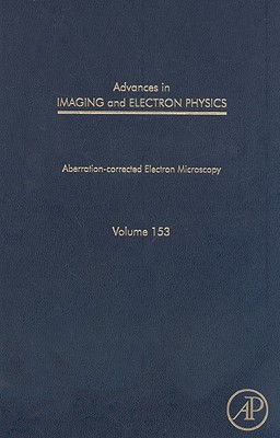 Book Advances in Imaging and Electron Physics: Aberration-corrected Electron Microscopy (Volume 153) (Advances in Imaging and Electron Physics, Volume 153) free
