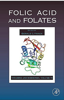 Book Folic Acid and Folates (Volume 79) (Vitamins and Hormones, Volume 79) free