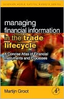 Book Managing Financial Information in the Trade Lifecycle: A Concise Atlas of Financial Instruments and Processes (The Elsevier and Mondo Visione World Capital Markets) free
