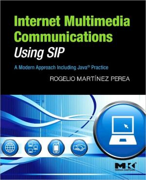 Book Internet Multimedia Communications Using SIP: A Modern Approach Including Java® Practice (The Morgan Kaufmann Series in Networking) free