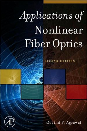 Book Applications of Nonlinear Fiber Optics (Optics & Photonics Series) free