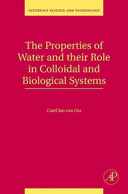 Book The Properties of Water and their Role in Colloidal and Biological Systems (Volume 16) (Interface Science and Technology, Volume 16) free