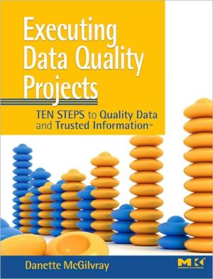 Book Executing Data Quality Projects: Ten Steps to Quality Data and Trusted Information (TM) free