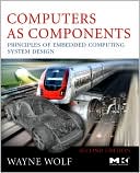 Book Computers as Components: Principles of Embedded Computing System Design (The Morgan Kaufmann Series in Computer Architecture and Design) free
