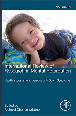 Book International Review of Research in Mental Retardation: Health Issues Among Persons with Down Syndrome (Volume 39) (International Review of Research in Mental Retardation, Volume 39) free