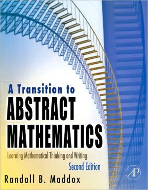 Book A Transition to Abstract Mathematics: Learning Mathematical Thinking and Writing free