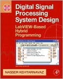 Book Digital Signal Processing System Design: LabVIEW-Based Hybrid Programming (Digital Signal Processing SET) free