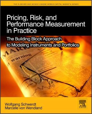 Book Pricing, Risk, and Performance Measurement in Practice: The Building Block Approach to Modeling Instruments and Portfolios (The Elsevier and Mondo Visione World Capital Markets) free