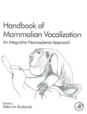 Book Handbook of Mammalian Vocalization: An Integrative Neuroscience Approach (Volume 19) (Handbook of Behavioral Neuroscience, Volume 19) free